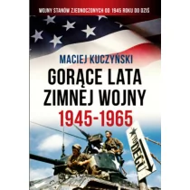 Maciej Kuczyński Gorące lata zimnej wojny - Historia Polski Maciej Kuczyński Gorące lata zimnej wojny - Historia Polski - miniaturka - grafika 1