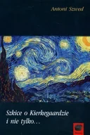 Filozofia i socjologia - Szkice o Kierkegaardzie i nie tylko - Antoni Szwed - miniaturka - grafika 1