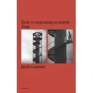 Felietony i reportaże - Życie w rozproszonym świetle. Eseje - miniaturka - grafika 1