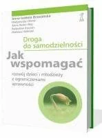 Droga Do Samodzielności Jak Wspomagać Rozwój Dzieci i Młodzieży z Ograniczeniami Sprawności - Podręczniki dla szkół wyższych - miniaturka - grafika 1