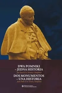 Dwa pomniki - jedna historia. Dos monumentos - una historia. Jan Paweł II w Toruniu i Pamplonie / Juan Pablo II en Toruń y Pamplona - Książki o kulturze i sztuce - miniaturka - grafika 1