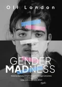 Religia i religioznawstwo - Gender Madness. Historia dramatycznych zmagań jednego człowieka z ideologią woke i jego walki w obronie dzieci - Oli London - miniaturka - grafika 1