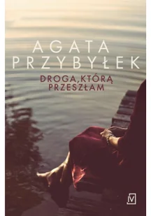 Droga, którą przeszłam - Literatura obyczajowa - miniaturka - grafika 3