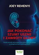 E-booki - poradniki - Jak pokonać szumy uszne i zawroty głowy. Proste techniki aktywujące neuroplastyczność mózgu w dolegliwościach audiologicznych - miniaturka - grafika 1