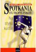Książki o kulturze i sztuce - Spotkania europejskie na styku kultur - miniaturka - grafika 1