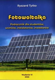 Fotowoltaika. Podręcznik dla studentów, uczniów, instalatorów - Technika - miniaturka - grafika 1