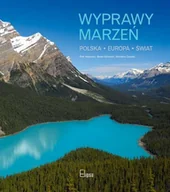 Albumy krajoznawcze - Wyprawy marzeń. Polska, Europa, świat - miniaturka - grafika 1