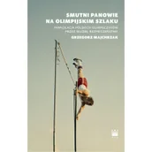 Felietony i reportaże - Smutni panowie na olimpijskim szlaku - Wysyłka od 3,99 - miniaturka - grafika 1