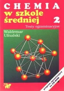 WNT Chemia w szkole średniej. Tom 1 - Powtórzenie. Tom 2 - Testy egzaminacyjne - Waldemar Ufnalski - Podręczniki dla liceum - miniaturka - grafika 1