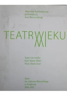 Teatr XXI wieku East meets West West meets East - Książki o kulturze i sztuce - miniaturka - grafika 1