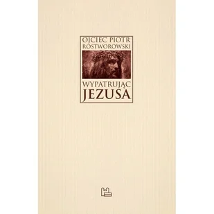 Tyniec Wypatrując Jezusa Piotr Rostworowski OSB - Religia i religioznawstwo - miniaturka - grafika 1