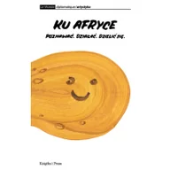 Publicystyka - Instytut Wydawniczy Książka i Prasa Ku Afryce - Książka i Prasa - miniaturka - grafika 1