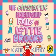 Audiobooki obcojęzyczne - Catastrophic Friendship Fails of Lottie Brooks - miniaturka - grafika 1