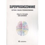 Poradniki psychologiczne - CeDeWu Superprognozowanie - Tetlock Philip E., Dan Gardner - miniaturka - grafika 1