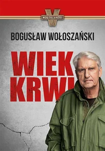 Wiek Krwi Wyd 2020 Bogusław Wołoszański - Historia świata - miniaturka - grafika 1