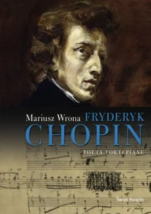 Fryderyk Chopin Poeta Fortepianu - Biografie i autobiografie - miniaturka - grafika 1