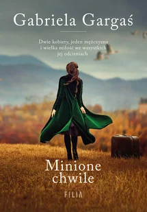 Filia Minione chwile Gabriela Gargaś [KSIĄŻKA] 9788380754256 - Powieści - miniaturka - grafika 1