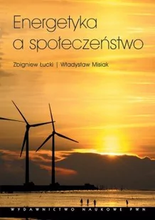 Energetyka a społeczeństwo Aspekty socjologiczne - Zbigniew Łucki, Władysław Misiak - Biznes - miniaturka - grafika 1