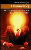 Literatura obyczajowa - Channeling Od chirurgów z zaświatów do maszyn umysłu - miniaturka - grafika 1
