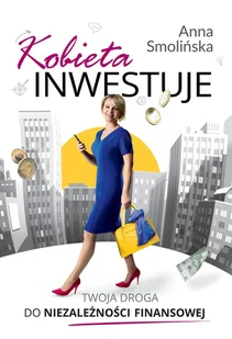Kobieta inwestuje. Twoja droga do niezależności finansowej - Finanse, księgowość, bankowość - miniaturka - grafika 1