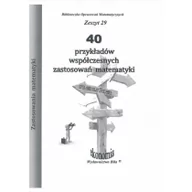 Podręczniki dla szkół wyższych - WYDAWNICTWO BILA 40 PRZYKŁADÓW WSPÓŁCZESNYCH ZASTOSOWAŃ MATEMATYKI - miniaturka - grafika 1