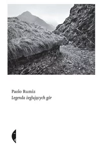 Czarne Legenda żeglujących gór - PAOLO RUMIZ - Książki podróżnicze - miniaturka - grafika 1