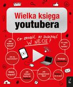 Literatura popularno naukowa dla młodzieży - Wielka księga youtubera. Co zrobić, by zasłynąć w necie$260 - miniaturka - grafika 1