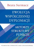 Podręczniki dla szkół wyższych - UMCS Wydawnictwo Uniwersytetu Marii Curie-Skłodows Beata Surmacz Ewolucja współczesnej dyplomacji. Aktorzy. Struktury. Funkcje - miniaturka - grafika 1