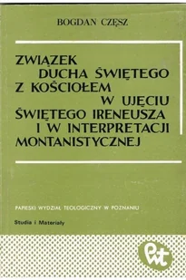 Związek Ducha Świętego z Kościołem w ujęciu Świętego Ireneusza i w interpretacji montanistycznej - Religia i religioznawstwo - miniaturka - grafika 1