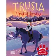 Powieści i opowiadania - Trusia. Uratuj konika! Zwierzęta w potrzebie - miniaturka - grafika 1
