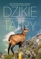 Przewodniki - Dzikie Tatry. Poznaj prawdziwe oblicze tatrzańskie - Jan Krzeptowski-Sabała, Władysław Bętkowski - miniaturka - grafika 1