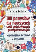 Pedagogika i dydaktyka - Bullock Claire 100 pomysłów dla nauczycieli szkół podstawowych.. - miniaturka - grafika 1
