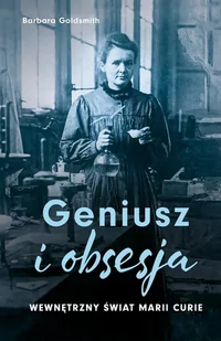 Geniusz i obsesja. Wewnętrzny świat Marii Curie - E-booki - biografie - miniaturka - grafika 1