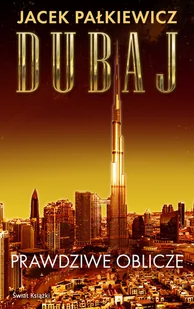 Dubaj Prawdziwe oblicze Używana - Felietony i reportaże - miniaturka - grafika 1