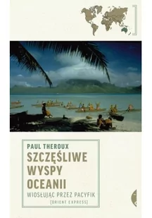 Czarne Szczęśliwe wyspy Oceanii. Wiosłując przez Pacyfik - Paul Theroux - Książki podróżnicze - miniaturka - grafika 2