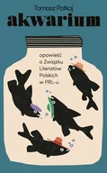 E-booki - literatura faktu - Akwarium. Opowieść o Związku Literatów Polskich w PRL-u (e-book) - miniaturka - grafika 1