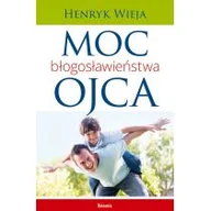 Powieści - Moc błogosławieństwa ojca - Henryk Wieja - miniaturka - grafika 1