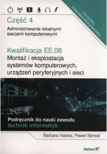 Paweł Bensel; Barbara Halska Kwalifikacja EE.08 Montaż i eksploatacja systemów komputerowych urządzeń peryferyjnych i sieci Cz - Podręczniki do technikum - miniaturka - grafika 2