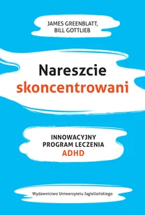 Nareszcie skoncentrowani Greenblat James Gottlieb Bill - Psychologia - miniaturka - grafika 1