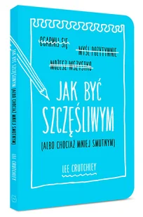 Jak być szczęśliwym (albo chociaż mniej smutnym) - Rozwój osobisty - miniaturka - grafika 1