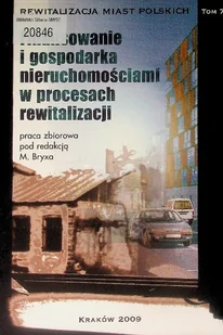 Rewitalizacja miast polskich Tom 7 Finansowanie i gospodarka nieruchomościami w procesach rewitalizacji - Finanse, księgowość, bankowość - miniaturka - grafika 1