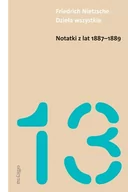 Filozofia i socjologia - Notatki z lat 1887-1889 Dzieła wszystkie Tom 13 - Fryderyk Nietzsche - miniaturka - grafika 1