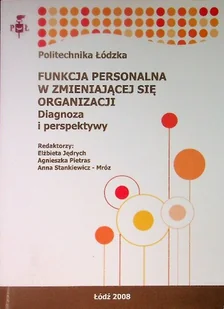 Funkcja personalna w zmieniającej się organizacji: diagnoza i perspektywy - Biznes - miniaturka - grafika 1