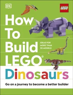 How to Build LEGO Dinosaurs - Pozostałe książki - miniaturka - grafika 1