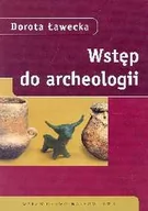 Podręczniki dla szkół wyższych - Wstęp do archeologii - DOROTA ŁAWECKA - miniaturka - grafika 1