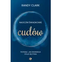 Naoczni świadkowie cudów Clark Randy - Ezoteryka - miniaturka - grafika 2