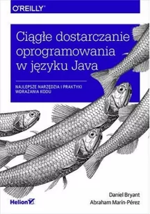Abraham Marín-Pérez; Daniel Bryant Ciągłe dostarczanie oprogramowania w języku Java Najlepsze narzędzia i praktyki wdrażania kodu - Książki o programowaniu - miniaturka - grafika 2