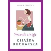 Albatros Mireille Guiliano Francuzki nie tyją. Książka kucharska - Książki kucharskie - miniaturka - grafika 1