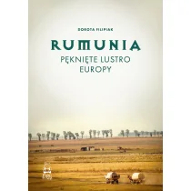 Rumunia. Pęknięte lustro Europy - Felietony i reportaże - miniaturka - grafika 1