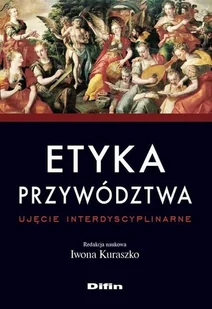 Etyka przywództwa. Ujęcie interdyscyplinarne - Zarządzanie - miniaturka - grafika 1